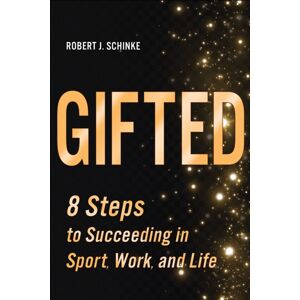 Human Kinetics Publishers Gifted : 8 Steps To Succeeding In Sport, Work, And Life Human Kinetics Publishers Gifted : 8 Steps To Succeeding In Sport, Work, And Life