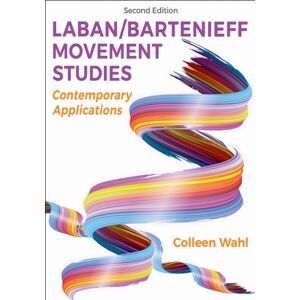 Human Kinetics Publishers Laban/bartenieff Movement Studies : Contemporary Applications Human Kinetics Publishers Laban/bartenieff Movement Studies : Contemporary Applications