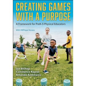Human Kinetics Publishers Creating Games With A Purpose : A Framework For Prek-5 Physical Educators Human Kinetics Publishers Creating Games With A Purpose : A Framework For Prek-5 Physical Educators