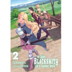 J-Novel Club My Quiet Blacksmith Life In Another World: Volume 2 (Light Novel) J-Novel Club My Quiet Blacksmith Life In Another World: Volume 2 (Light Novel)