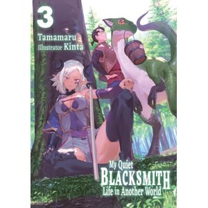 J-Novel Club My Quiet Blacksmith Life In Another World: Volume 3 (Light Novel) J-Novel Club My Quiet Blacksmith Life In Another World: Volume 3 (Light Novel)