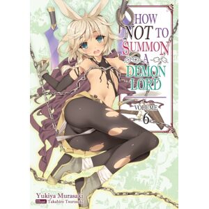 J-Novel Club How Not To Summon A Demon Lord : Volume 6 J-Novel Club How Not To Summon A Demon Lord : Volume 6