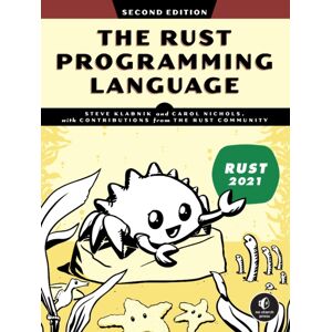 No Starch Press,US The Rust Programming Language: 2nd Edition No Starch Press,US The Rust Programming Language: 2nd Edition