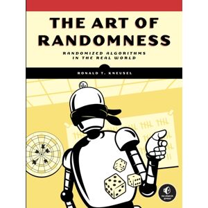 No Starch Press,US The Art Of Randomness : Randomized Algorithms In The Real World No Starch Press,US The Art Of Randomness : Randomized Algorithms In The Real World