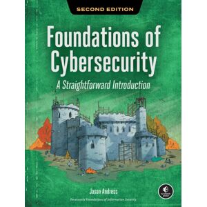 No Starch Press,US Foundations Of Cybersecurity, 2nd Edition : A Straightforward Introduction No Starch Press,US Foundations Of Cybersecurity, 2nd Edition : A Straightforward Introduction