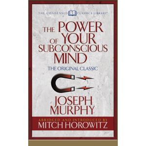 G&D Media The Power Of Your Subconscious Mind (Condensed Classics) : The Original Classic G&D Media The Power Of Your Subconscious Mind (Condensed Classics) : The Original Classic
