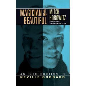 G&D Media Magician Of The Beautiful : An Introduction To Neville Goddard G&D Media Magician Of The Beautiful : An Introduction To Neville Goddard