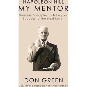 G&D Media Napoleon Hill My Mentor : Timeless Principles To Take Your Success To The Next Level G&D Media Napoleon Hill My Mentor : Timeless Principles To Take Your Success To The Next Level