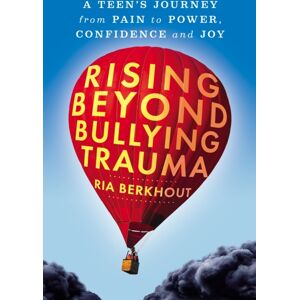 G&D Media Rising Beyond Bullying Trauma : A Teen'S Journey From Pain To Power, Confidence And Joy G&D Media Rising Beyond Bullying Trauma : A Teen'S Journey From Pain To Power, Confidence And Joy