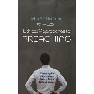 Wipf & Stock Publishers Ethical Approaches To Preaching : Choosing The Way To Preach About Difficult Issues Wipf & Stock Publishers Ethical Approaches To Preaching : Choosing The Way To Preach About Difficult Issues