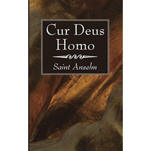 Wipf & Stock Publishers Cur Deus Homo Wipf & Stock Publishers Cur Deus Homo