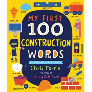 Sourcebooks, Inc My First 100 Construction Words Sourcebooks, Inc My First 100 Construction Words