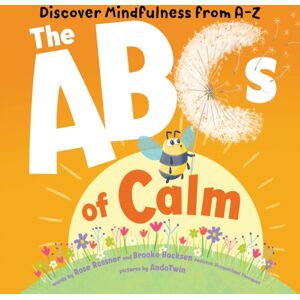 Sourcebooks, Inc Abcs Of Calm : Discover Mindfulness From A-Z Sourcebooks, Inc Abcs Of Calm : Discover Mindfulness From A-Z