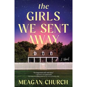 Sourcebooks, Inc The Girls We Sent Away : A Novel Sourcebooks, Inc The Girls We Sent Away : A Novel