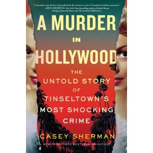 Sourcebooks, Inc A Murder In Hollywood : The Untold Story Of Tinseltown'S Most Shocking Crime Sourcebooks, Inc A Murder In Hollywood : The Untold Story Of Tinseltown'S Most Shocking Crime