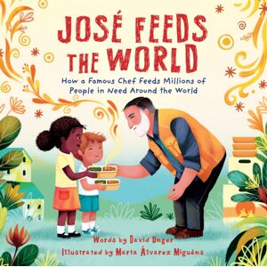 Sourcebooks, Inc Jose Feeds The World : How A Famous Chef Feeds Millions Of People In Need Around The World Sourcebooks, Inc Jose Feeds The World : How A Famous Chef Feeds Millions Of People In Need Around The World