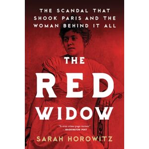 Sourcebooks, Inc The Red Widow : The Scandal That Shook Paris And The Woman Behind It All Sourcebooks, Inc The Red Widow : The Scandal That Shook Paris And The Woman Behind It All