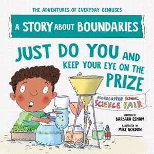 Sourcebooks, Inc Just Do You And Keep Your Eye On The Prize : A Story About Boundaries Sourcebooks, Inc Just Do You And Keep Your Eye On The Prize : A Story About Boundaries