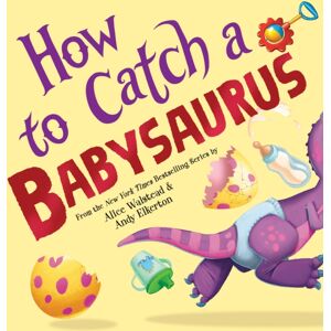 Sourcebooks, Inc How To Catch A Babysaurus Sourcebooks, Inc How To Catch A Babysaurus