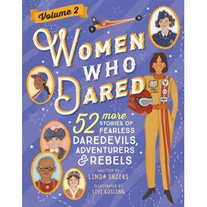 Sourcebooks, Inc Women Who Dared Volume 2 : 52 More Stories Of Fearless Daredevils, Adventurers, And Rebels Sourcebooks, Inc Women Who Dared Volume 2 : 52 More Stories Of Fearless Daredevils, Adventurers, And Rebels