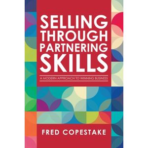 Authorhouse UK Through Partnering Skills : A Modern Approach To Winning Business Authorhouse UK Through Partnering Skills : A Modern Approach To Winning Business