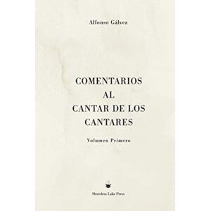 Shoreless Lake Press Comentarios Al Cantar De Los Cantares : Volumen Primero Shoreless Lake Press Comentarios Al Cantar De Los Cantares : Volumen Primero