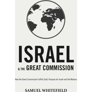 Oneking Publishing Israel And The Great Commission : How The Great Commission Fulfills God'S Purpose For Israel And The Nations Oneking Publishing Israel And The Great Commission : How The Great Commission Fulfills God'S Purpose For Israel And The Nations