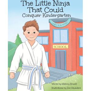 Mallory Howell The Little Ninja That Could : Conquer Kindergarten Mallory Howell The Little Ninja That Could : Conquer Kindergarten