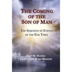 Light of the Word Ministry The Coming Of The Son Of Man : The Sequence Of Events Of The End Times Light of the Word Ministry The Coming Of The Son Of Man : The Sequence Of Events Of The End Times
