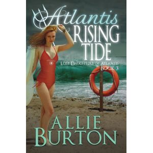 Alice Fairbanks-Burton Atlantis Rising Tide : Lost Daughters Of Atlantis Alice Fairbanks-Burton Atlantis Rising Tide : Lost Daughters Of Atlantis