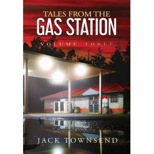 Jack Townsend Tales From The Gas Station : Volume Three Jack Townsend Tales From The Gas Station : Volume Three