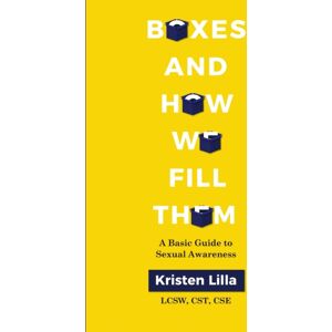 Sexedtalk Boxes And How We Fill Them : A Basic Guide To Sexual Awareness Sexedtalk Boxes And How We Fill Them : A Basic Guide To Sexual Awareness