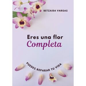 Samaritana del Pozo Eres Una Flor Completa : Puedes Reparar Tu Vida Samaritana del Pozo Eres Una Flor Completa : Puedes Reparar Tu Vida