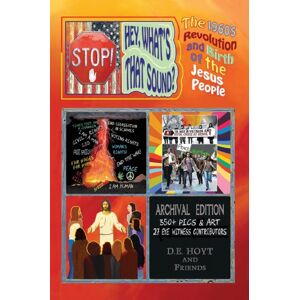 Dave Hoyt Stop! Hey, What'S That Sound? : The 1960'S Revolution And The Birth Of The Jesus People Dave Hoyt Stop! Hey, What'S That Sound? : The 1960'S Revolution And The Birth Of The Jesus People