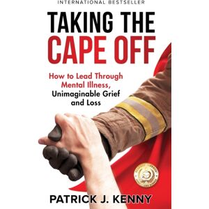 Global Wellness Media Taking The Cape Off : How To Lead Through Mental Illness, Unimaginable Grief And Loss Global Wellness Media Taking The Cape Off : How To Lead Through Mental Illness, Unimaginable Grief And Loss