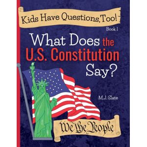 Quill and Tome Kids Have Questions, Too! What Does The U.S. Constitution Say? Quill and Tome Kids Have Questions, Too! What Does The U.S. Constitution Say?
