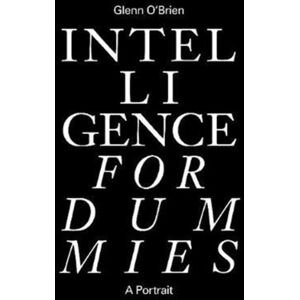 ZE Books Intelligence For Dummies : Essays And Other Collected Writings ZE Books Intelligence For Dummies : Essays And Other Collected Writings