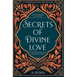 Naulit Inc. Secrets Of Divine Love : A Spiritual Journey Into The Heart Of Islam Naulit Inc. Secrets Of Divine Love : A Spiritual Journey Into The Heart Of Islam