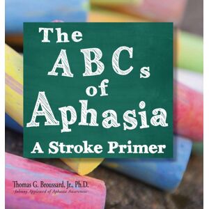 Stroke Educator Inc The Abcs Of Aphasia : A Stroke Primer Stroke Educator Inc The Abcs Of Aphasia : A Stroke Primer