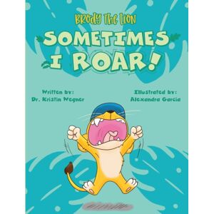 Autism and Behavior Center Brody The Lion : Sometimes I Roar! Autism and Behavior Center Brody The Lion : Sometimes I Roar!