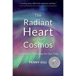 Green Fire Press The Radiant Heart Of The Cosmos : Compassion Teachings For Our Time Green Fire Press The Radiant Heart Of The Cosmos : Compassion Teachings For Our Time