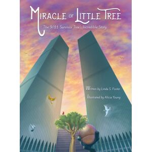 Inspire Press, LLC Miracle Of Little Tree : The 9/11 Survivor Tree'S Incredible Story Inspire Press, LLC Miracle Of Little Tree : The 9/11 Survivor Tree'S Incredible Story