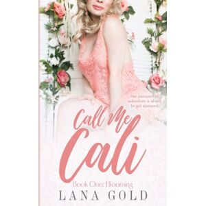 Lionesse Books Call Me Cali : Book 1: Blooming Lionesse Books Call Me Cali : Book 1: Blooming