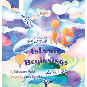 Tabassum Nafsi Islamic Beginnings Part 4 Tabassum Nafsi Islamic Beginnings Part 4