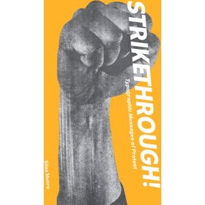 Letterform Archive Strikethrough: Typographic Messages Of Protest Letterform Archive Strikethrough: Typographic Messages Of Protest