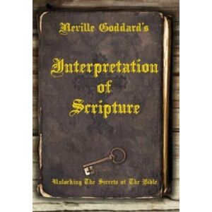 Shanon Allen Neville Goddard'S Interpretation Of Scripture : Unlocking The Secrets Of The Bible Shanon Allen Neville Goddard'S Interpretation Of Scripture : Unlocking The Secrets Of The Bible