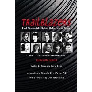2Leaf Press Trailblazers, Black Women Who Helped Make Americ – American Firsts/american Icons, Volume 4 2Leaf Press Trailblazers, Black Women Who Helped Make Americ – American Firsts/american Icons, Volume 4