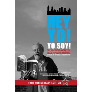 2Leaf Press Hey Yo! Yo Soy! – 50 Years Of Nuyorican Street Poetry, A Bilingual Edition, Tenth Anniversary Book, Second Edition 2Leaf Press Hey Yo! Yo Soy! – 50 Years Of Nuyorican Street Poetry, A Bilingual Edition, Tenth Anniversary Book, Second Edition