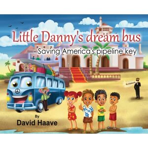 Little Danny's Books Inc... Little Danny'S Dream Bus; Saving America'S Pipeline Xl Key Little Danny's Books Inc... Little Danny'S Dream Bus; Saving America'S Pipeline Xl Key