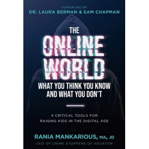 Silversmith Press The Online World, What You Think You Know And What You Don'T : 4 Critical Tools For Raising Kids In The Digital Age Silversmith Press The Online World, What You Think You Know And What You Don'T : 4 Critical Tools For Raising Kids In The Digital Age